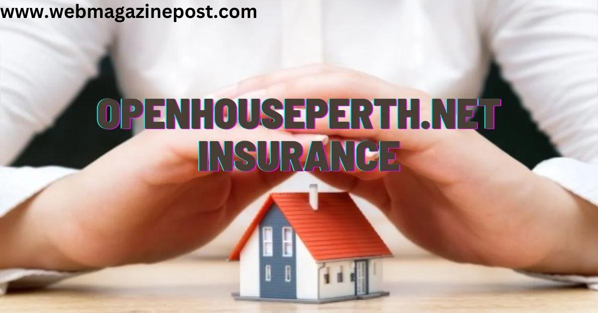 Exploring openhouseperth.net insurance: 100% Protecting Your Assets and Future 7 Great