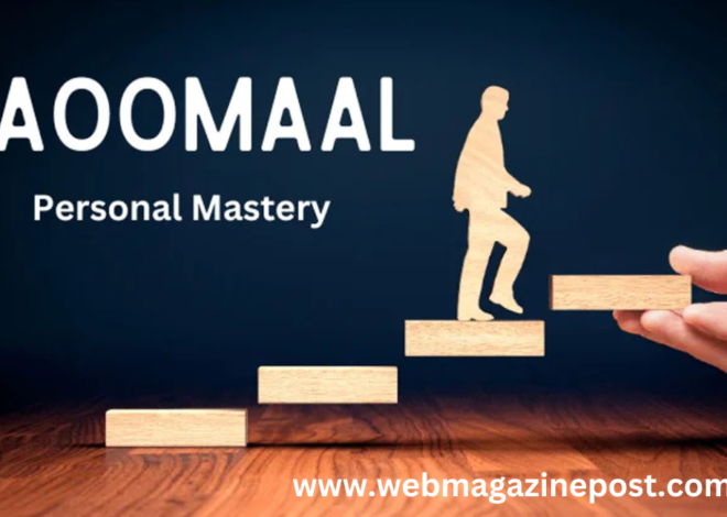 The Complete Guide to Aoomaal:100% Understanding, Benefits, and Uses