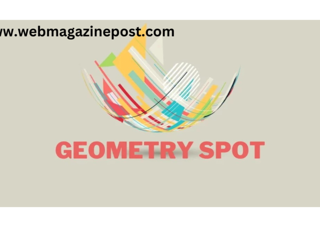 Geometry Spot : 100% Exploring the Fascinating World of Geometry Spot