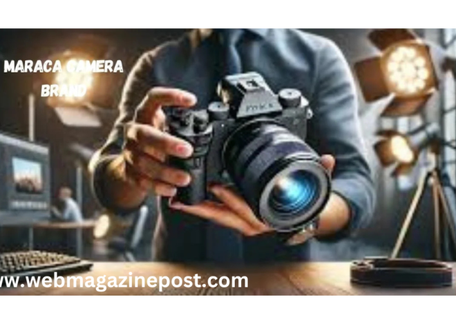 Maraca Camera Brand: 100% Comprehensive and Revolutionizing Photography